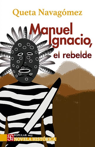 Manuel Ignacio, el rebelde. Novela histórica de Queta Navagómez