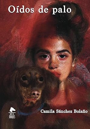 OIDO DE PALO de CAMILA SANCHEZ BOLAÑO
