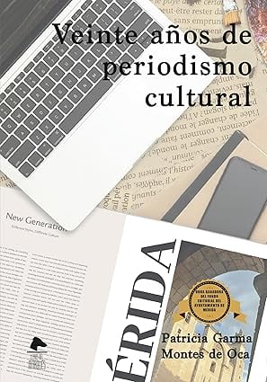 Veinte años de periodismo cultural de Patricia Garma Montes de Oca