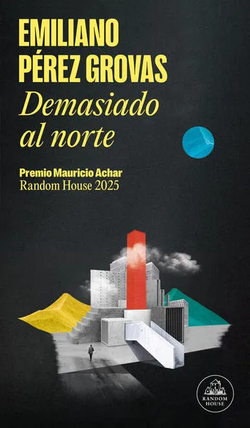 Demasiado al norte de Emiliano Pérez Grovas